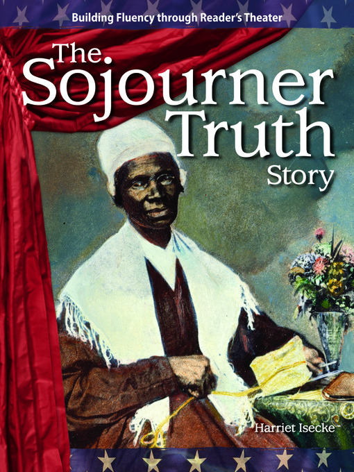 Title details for The Sojourner Truth Story by Harriet Isecke - Available